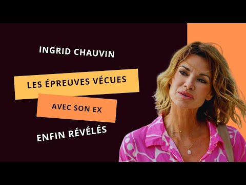 Ingrid Chauvin : Les douloureux secrets de son passe? avec son Ex enfin De?voile?s