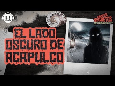 ¿Lo conoces? Este es el lado oscuro de Acapulco | Archivos Secretos