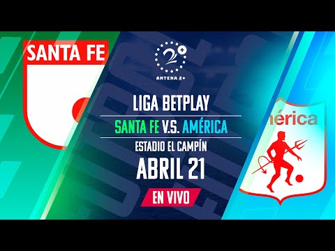 EN VIVO | SANTA FE VS. AMÉRICA - LIGA BETPLAY I 2024