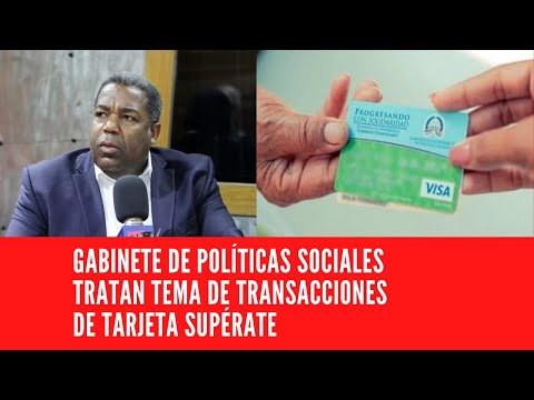 GABINETE DE POLÍTICAS SOCIALES TRATAN TEMA DE TRANSACCIONES  DE TARJETA SUPÉRATE