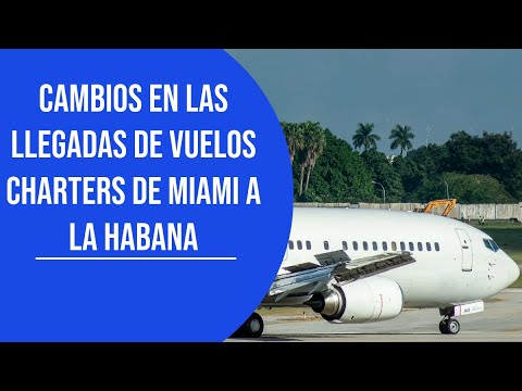Cambian en Cuba la terminal por donde llegan los vuelos chárter procedentes de Miami