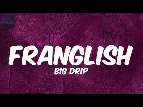 Franglish - Big Drip