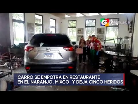 Vehículo choca contra restaurante en El Naranjo y embiste a un grupo de clientes
