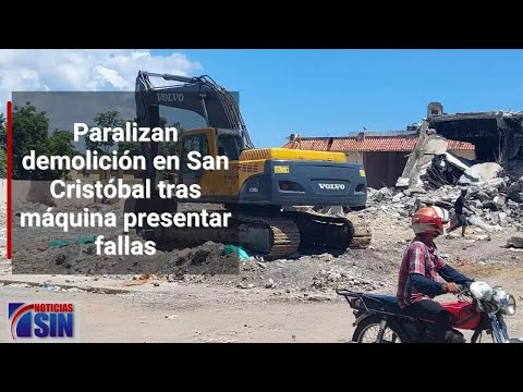 Paralizan demolición en San Cristóbal tras máquina presentar fallas