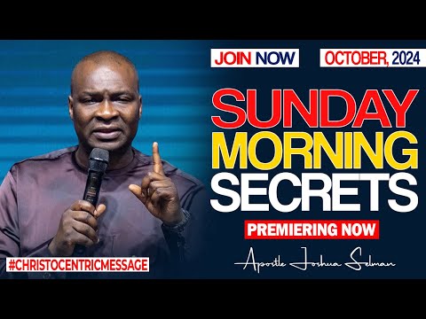 SUNDAY SECRETS, 13TH OCTOBER 2024 - Apostle Joshua Selman Commanding Your Morning