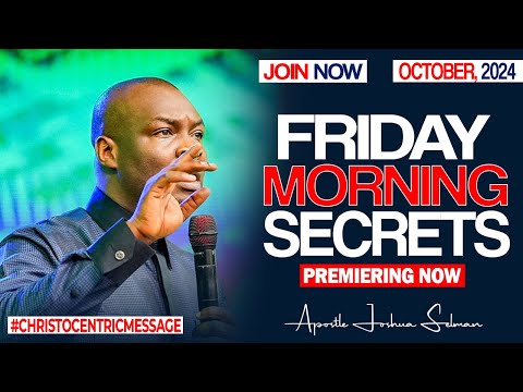 FRIDAY SECRETS, 11TH OCTOBER 2024 - Apostle Joshua Selman Commanding Your Morning