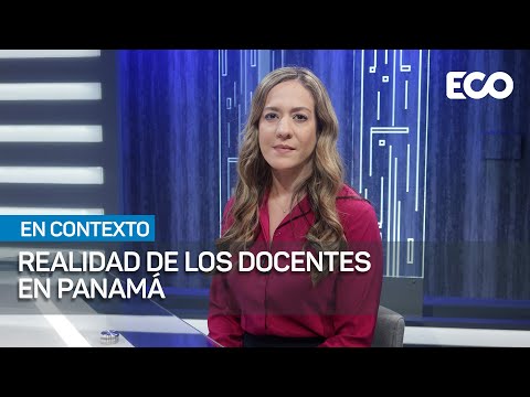 Situación real de los docentes en Panamá | #EnContexto