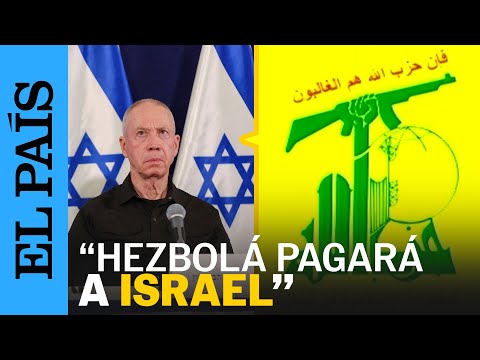 GUERRA GAZA | Ministro de Defensa israelí: Hezbolá pagará un precio cada vez mayor | EL PAÍS