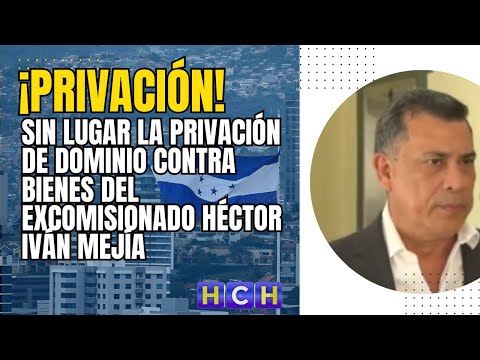 Sin Lugar la Privación de Dominio contra bienes del excomisionado Héctor Iván Mejía