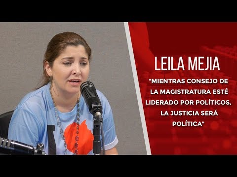 Leila: “Mientras Consejo de la Magistratura esté liderado por políticos, la justicia será política”