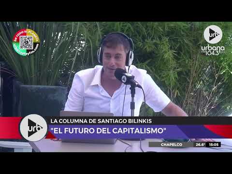 El futuro del capitalismo, la columna de Santiago Bilinkis en #TodoPasa