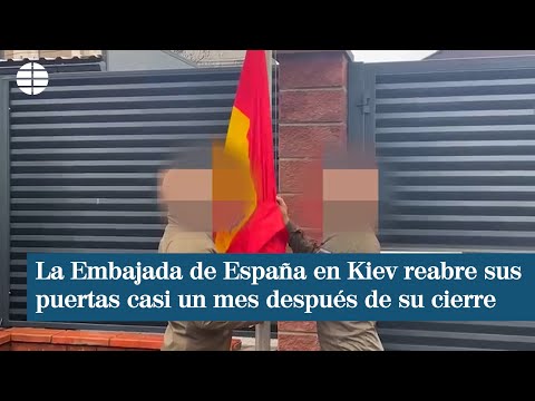 La Embajada de España en Kiev reabre sus puertas casi un mes después de su cierre