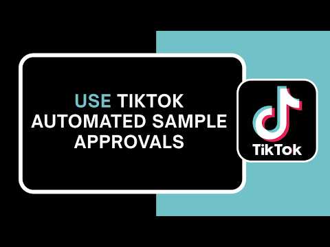How to Use TikTok Automated Sample Approvals