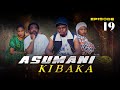 ASUMANI KIBAKA  ep 19
