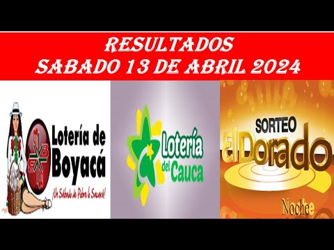 RESULTADO PREMIO MAYOR LOTERIA DE BOYACA CAUCA Y DORADO NOCHE DEL SABADO 13 DE ABRIL DE 2024