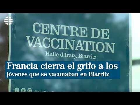 Francia cierra el grifo a los jóvenes vascos que se vacunaban en Biarritz