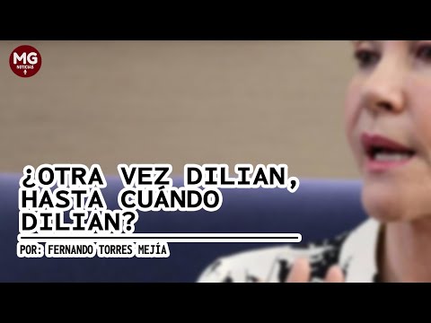 ¿OTRA VEZ LILILAN, HASTA CUÁNDO LILIAN?  Por: Fernando Torres Mejía