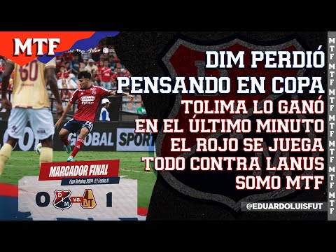 DIM PERDIÓ PENSANDO EN COPA. TOLIMA LO GANÓ EN EL ÚLTIMO MINUTO. EL ROJO SE JUEGA TODO CONTRA LANÚS.