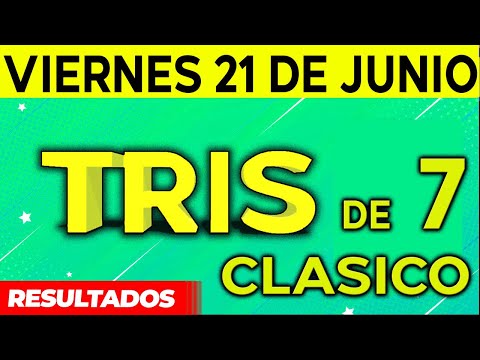 Sorteo Tris de las Siete y Tris Clásico del Viernes 21 de Junio del 2024.