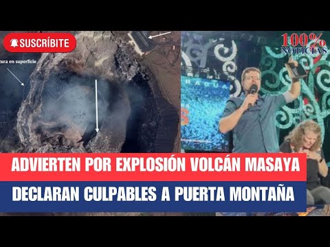 Advierten de explosión en volcán Masaya/ Declaran culpables a miembros Puerta de la Montaña