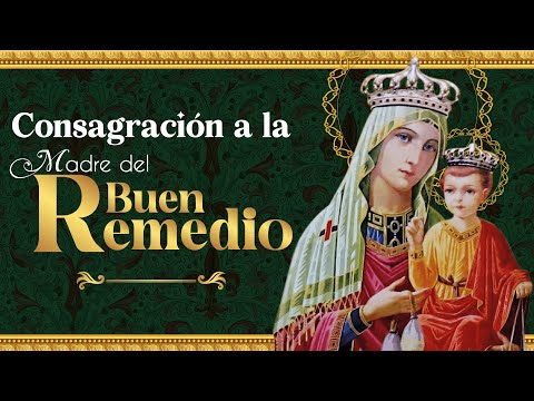 Novena a Nuestra Señora del Buen Remedio Consagración con el Padre José Bernardo