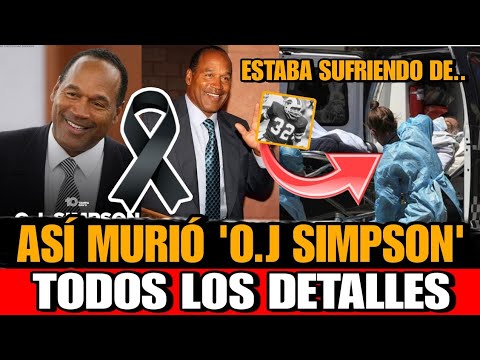 Asi MURIO O.J Simpson POLEMICO Exjugador De Futbol Americano DETALLES de la MUERTE de O J Simpson