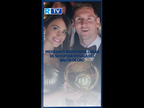 Messi hace respetar el lugar de su esposa en gala del Balón de Oro