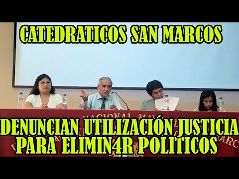 DOCENTES UNIVERSIDAD SAN MARCOS LA JUSTICIA ABUS4RON DE PEDRO CASTILLO PARA SACARLO PRESIDENCIA..