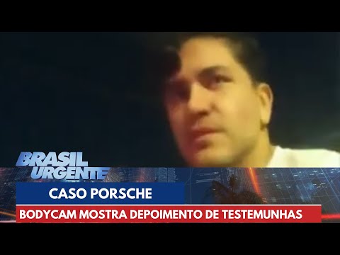 Caso Porsche: bodycam mostra depoimento de testemunhas | Brasil Urgente