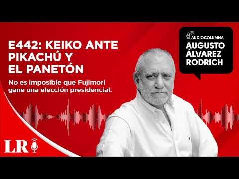 E442: Keiko ante Pikachú y el panetón, por Augusto Álvarez Rodrich