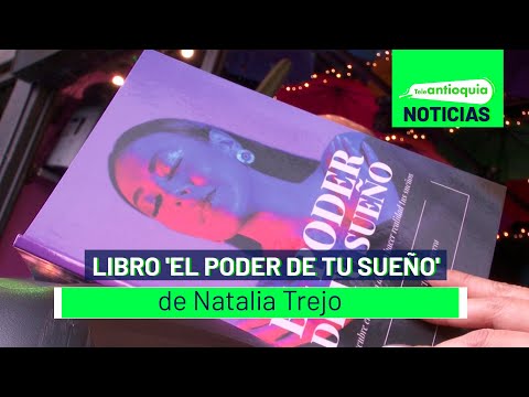 Libro 'El Poder de tu Sueño' de Natalia Trejo - Teleantioquia Noticias