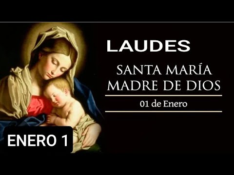 LAUDES. SOLEMNIDAD DE SANTA MARÍA MADRE DE DIOS.  ENERO 1 DE 2024.