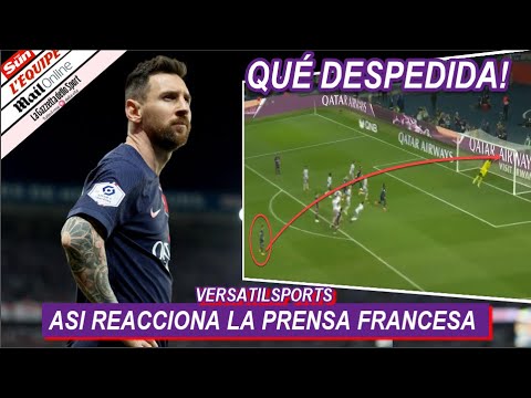 ASI REACCIONA PRENSA FRANCESA a ULTIMO PARTIDO de MESSI con PSG vs CLERMONT