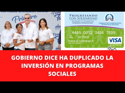 GOBIERNO DICE HA DUPLICADO LA INVERSIÓN EN PROGRAMAS SOCIALES