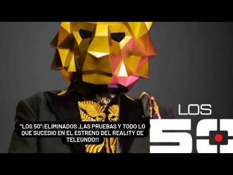 “Los 50?: eliminados, las pruebas y todo lo que sucedió en el estreno del reality de Telemundo