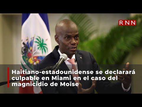 Haitiano-estadounidense se declarará culpable en Miami en el caso del magnicidio de Moïse