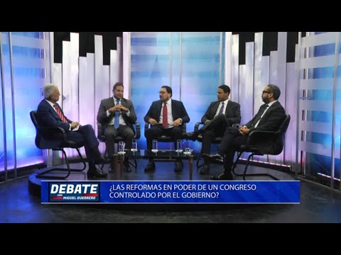 El Debate | ¿Las reformas en el el poder de un Congreso controlado por el Gobierno?