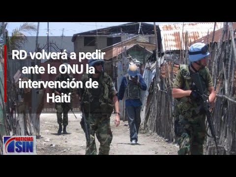 RD volverá a pedir ante la ONU la intervención de Haití