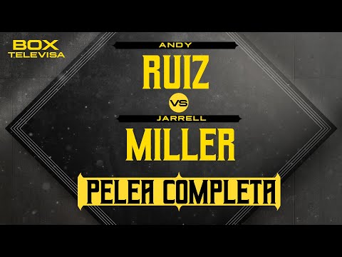 PELEA COMPLETA - Andy Ruíz vs Jarrell Miller | Peso Completo | Box Televisa