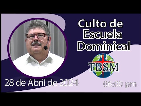 Culto de Escuela Dominical | Domingo 28 de Abril 2024
