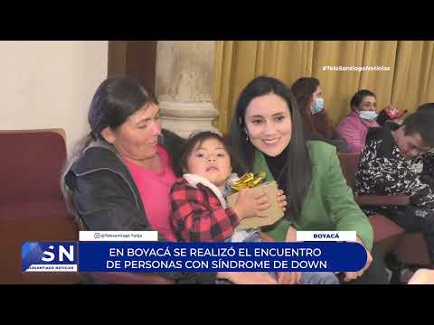 EN BOYACÁ SE REALIZÓ EL ENCUENTRO DE PERSONAS CON SÍNDROME DE DOWN