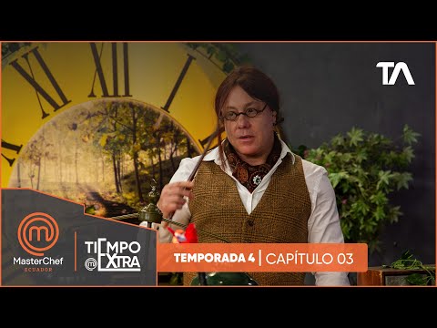 Tiempo Extra Cap3  | MasterChef Ecuador Cuarta Temporada - Teleamazonas