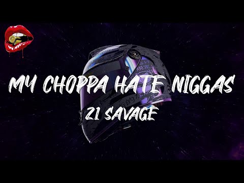 21 Savage - My Choppa Hate Niggas (lyrics)