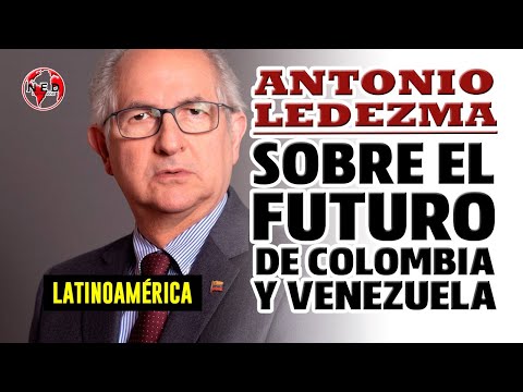 ALERTA ANTONIO LEDEZMA SOBRE EL FUTURO DE COLOMBIA Y VENEZUELA