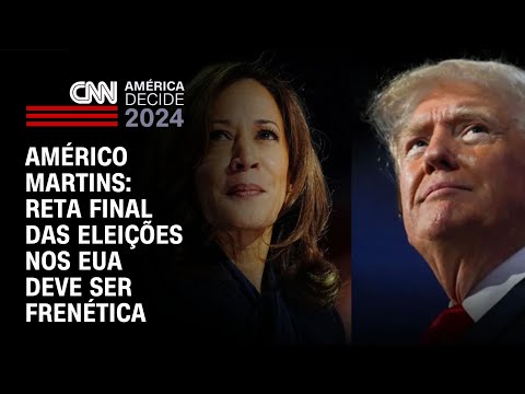 Américo Martins: Reta final das eleições nos EUA deve ser frenética | LIVE CNN