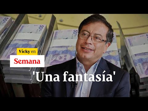 Propuesta de Gustavo Petro de imprimir billetes en Colombia es fantasiosa | Vicky en Semana