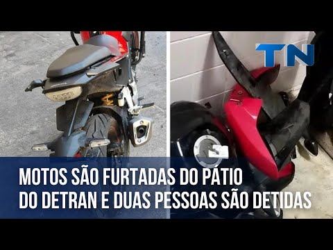 Motos são furtadas do pátio do Detran e duas pessoas são detidas