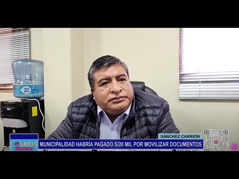 Sánchez Carrión: Municipalidad habría pagado 20 mil soles por movilizar documentos