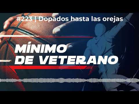 #223 | Dopados hasta las orejas | NBA - Mínimo de Veterano