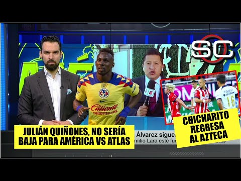 AMÉRICA vs ATLAS. Quiñones está listo. Chicharito REGRESA al Azteca con Chivas | SportsCenter